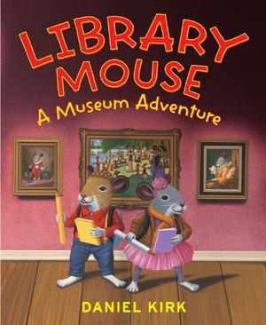 Library Mouse: A Museum Adventure by Daniel Kirk, محبوبه نجف‌خانی