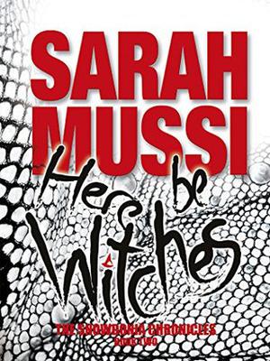 Here Be Witches  (The Snowdonia Chronicles) by Sarah Mussi
