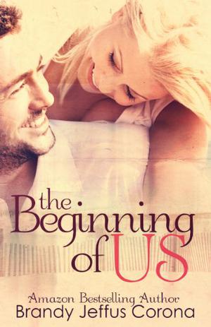 The Beginning of Us by Brandy Jeffus Corona