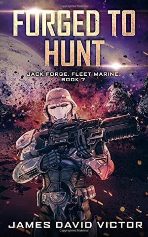 Forged to Hunt (Jack Forge, Fleet Marine #7)