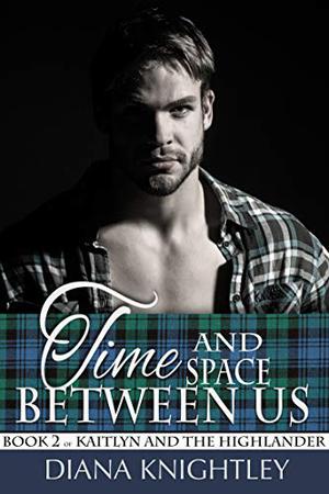 Time and Space Between Us by Diana Knightley