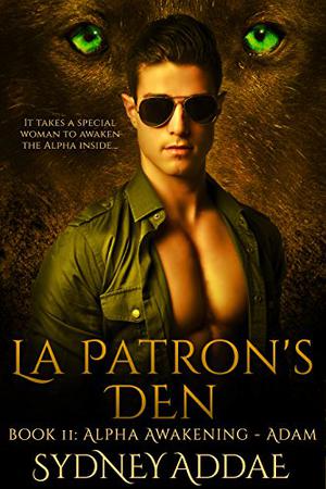 Alpha Awakening - Adam (La Patron's Den #2)