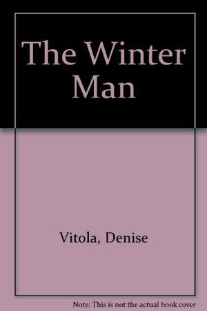 The Winter Man by Denise Vitola