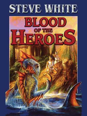 Blood of the Heroes by Steve White