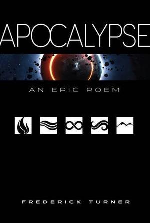 Apocalypse: An Epic Poem by Frederick Turner