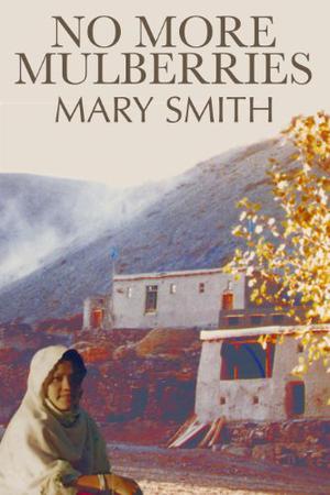 No More Mulberries by Mary Smith