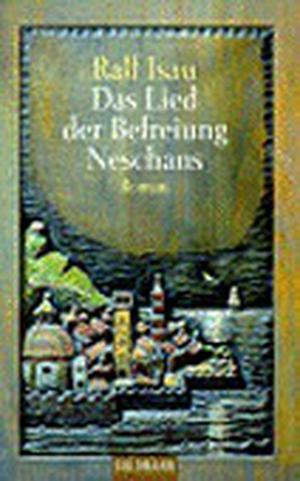 Das Lied Der Befreiung Neschans by Ralf Isau