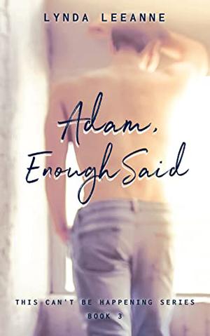 Adam, Enough Said by Lynda LeeAnne