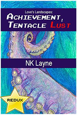 Achievement: Tentacle Lust  (Redux) by N.K. Layne