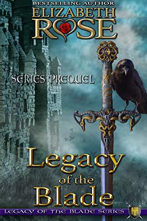 Legacy of the Blade by Elizabeth Rose
