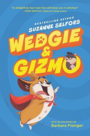 Wedgie and Gizmo by Suzanne Selfors, Barbara Fisinger