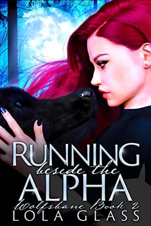 Running Beside the Alpha by Lola Glass