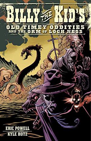 Billy the Kid's Old Timey Oddities and the Orm of Loch Ness by Eric Powell