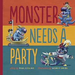 Monster Needs a Party by Paul Czajak