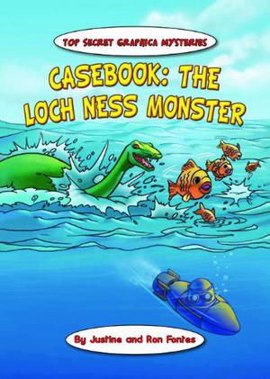 Casebook: The Loch Ness Monster by Justine Korman Fontes