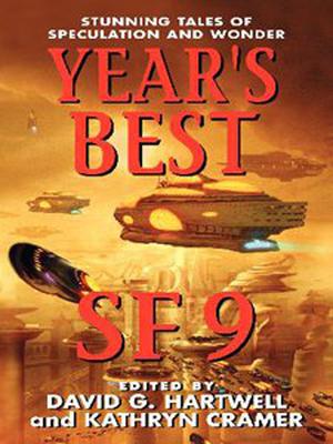 Year's Best SF 9 by David G. Hartwell, Kathryn Cramer, Octavia E. Butler, Geoff Ryman, Tony Ballantyne, Nancy Kress, Joe Haldeman, Charles Stross, Angélica Gorodischer, Michael Swanwick, John Varley, Gene Wolfe, Gregory Benford, Ricard de la Casa, Pedro Jorge Romero, Cory Doctorow, Robert Reed, Kage Baker, Nigel Brown, Allen M. Steele, M. Rickert, Stephen Baxter, Rick Moody