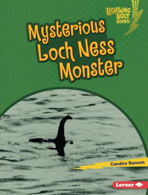 Mysterious Loch Ness Monster by Candice Ransom