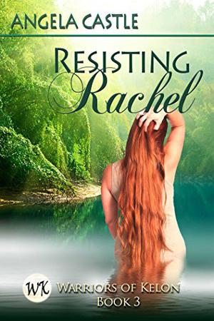 Resisting Rachel (Warriors of Kelon #3)