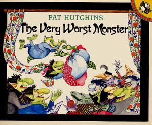 The Very Worst Monster by Pat Hutchins