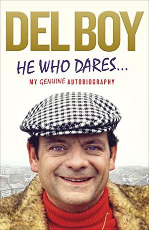 He Who Dares by Derek 'Del Boy' Trotter