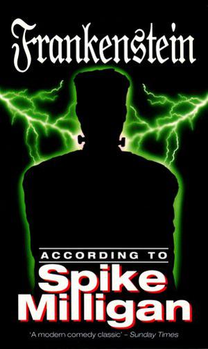 Frankenstein According Spike Milligan by Spike Milligan