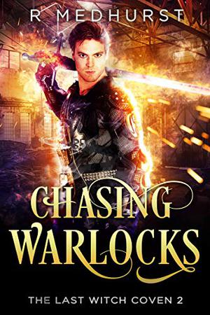Chasing Warlocks: The Last Witch Coven Book 2 (The Last Witch Coven #2)