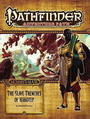 Pathfinder Adventure Path #83: The Slave Trenches of Hakotep (Mummy's Mask #5)