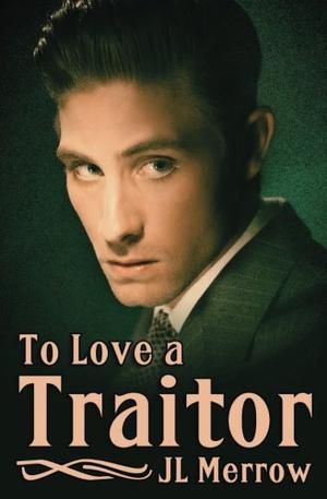 To Love a Traitor by J.L. Merrow