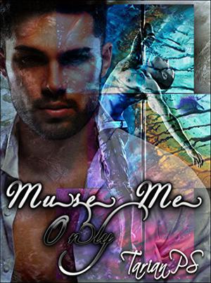 Muse Me Only by Tarian P.S.