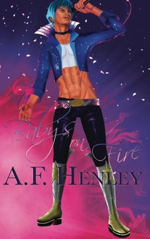 Baby's on Fire by A.F. Henley