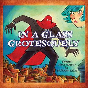 In A Glass Grotesquely by Richard Sala