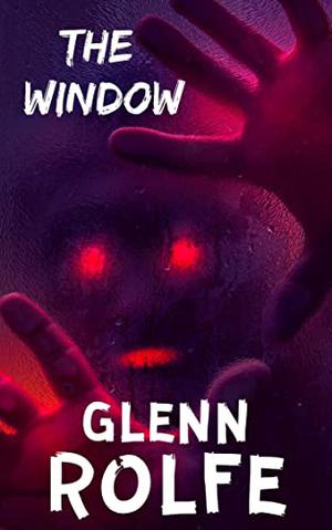 The Window by Glenn Rolfe