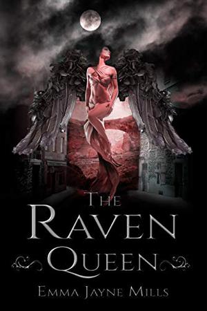 The Raven Queen by Emma Jayne Mills