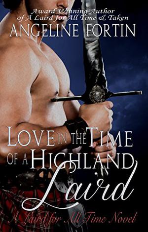 Love in the Time of a Highland Laird  (A Laird for All Time) (A Laird for All Time #4)