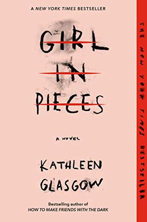 Girl in Pieces by Kathleen Glasgow