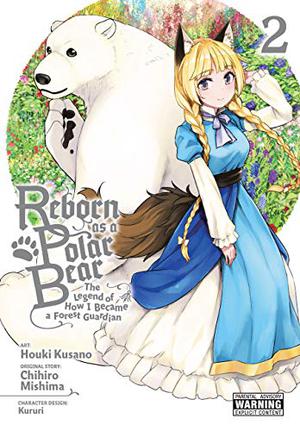 Reborn as a Polar Bear: The Legend of How I Became a Forest Guardian, Vol. 2 (Reborn as a Polar Bear: The Legend of How I Became a Forest Guardian #2)