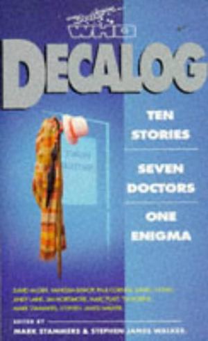 Doctor Who: Decalog by Mark Stammers, Stephen James Walker, David Auger, Vanessa Bishop, Tim Robins, Andy Lane, Paul Cornell, Marc Platt, Jim Mortimore, David J. Howe