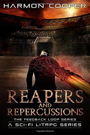 Reapers and Repercussions:  (The Feedback Loop Book Four) (The Feedback Loop #4)