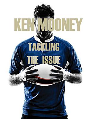 Tackling The Issue by Ken Mooney, K.D. Westin