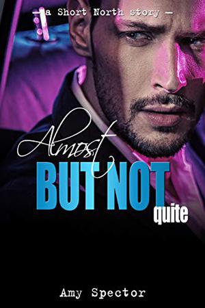 Almost But Not Quite by Amy Spector