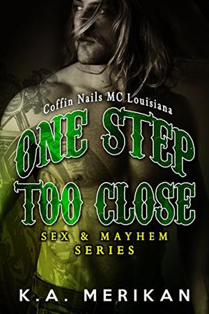 One Step Too Close: Coffin Nails MC Louisiana (Sex & Mayhem #6)
