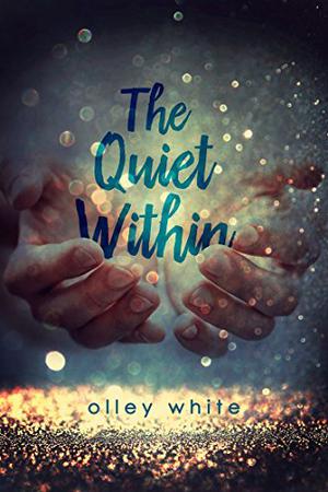 The Quiet Within by Lori Powell/Olley White