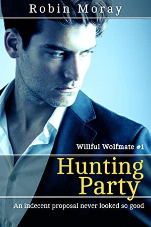 Hunting Party  (Willful Wolfmate, #1) by Robin Moray