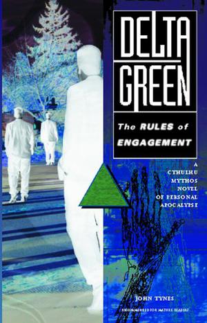 Delta Green : The Rules of Engagement by John Tynes
