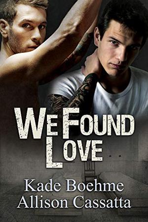 We Found Love by Kade Boehme, Allison Cassatta