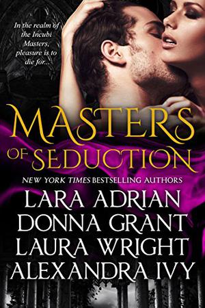 Masters of Seduction: Volume 1 by Lara Adrian, Arika Rapson