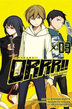 Durarara!! Yellow Scarves Arc, Vol. 3 by Akiyo Satorigi, Ryohgo Narita