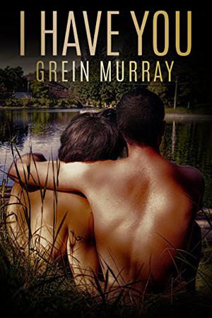 I Have You by Grein Murray