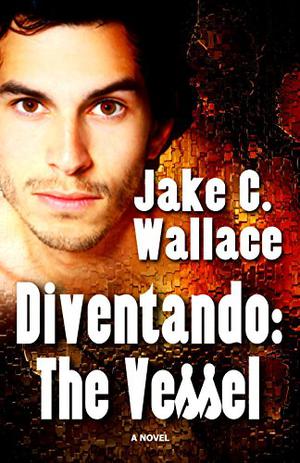 Diventando: The Vessel by Jake C. Wallace