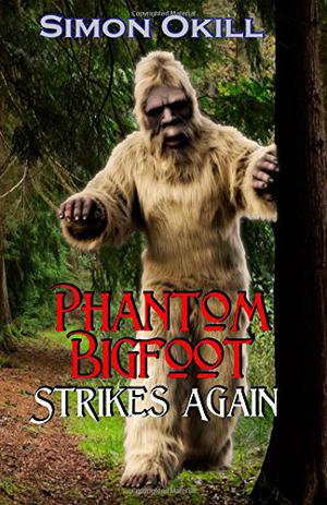 Phantom Bigfoot Strikes Again by Simon Okill